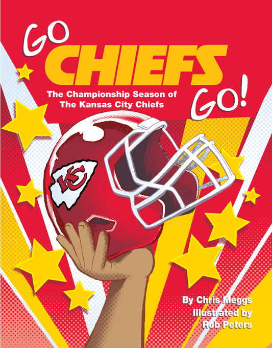 Go Chiefs Go! The Championship Season of the Kansas City Chiefs